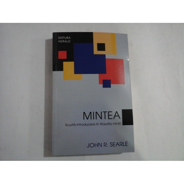   MINTEA  - scurta introducere in filosofia  mintii  -  John R. SEARLE  